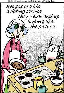 Recipes are like a dating service. They never end up looking like the picture. - Maxine